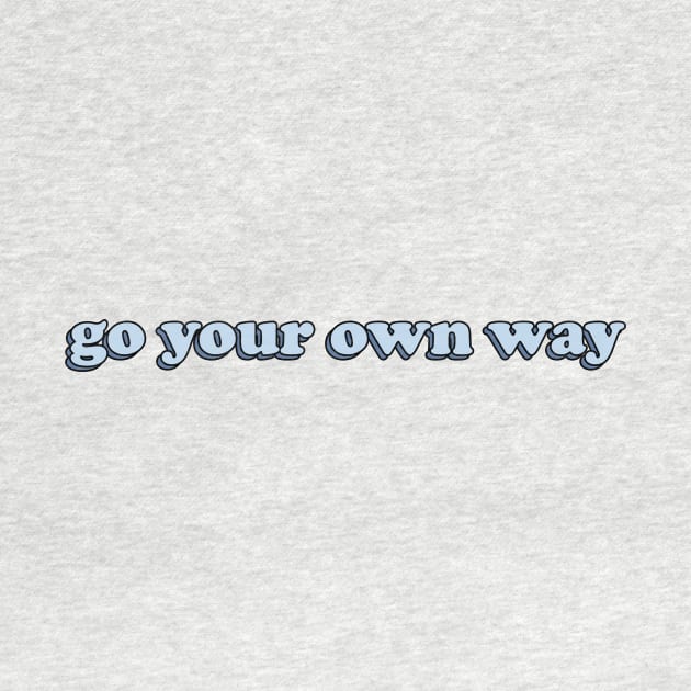 GO YOUR OWN WAY by basiastachurska